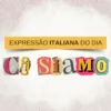 Expressão italiana do dia: 'Ci siamo'