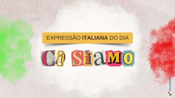 Expressão italiana do dia: 'Ci siamo'